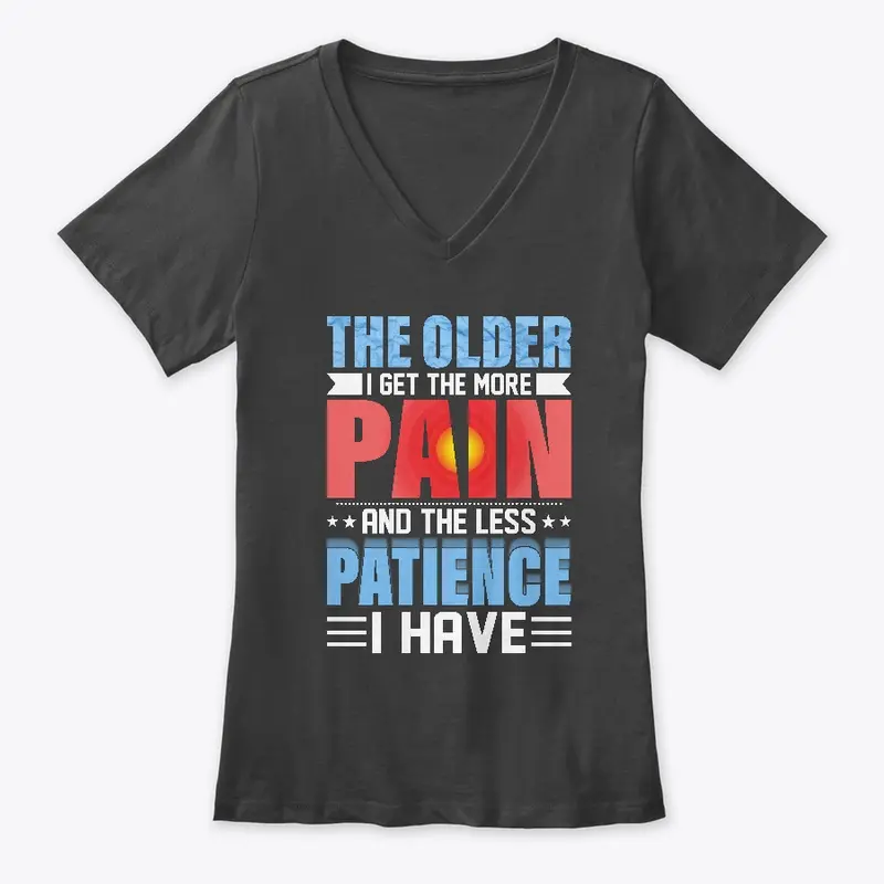 The Older I Get The More Pain I Have