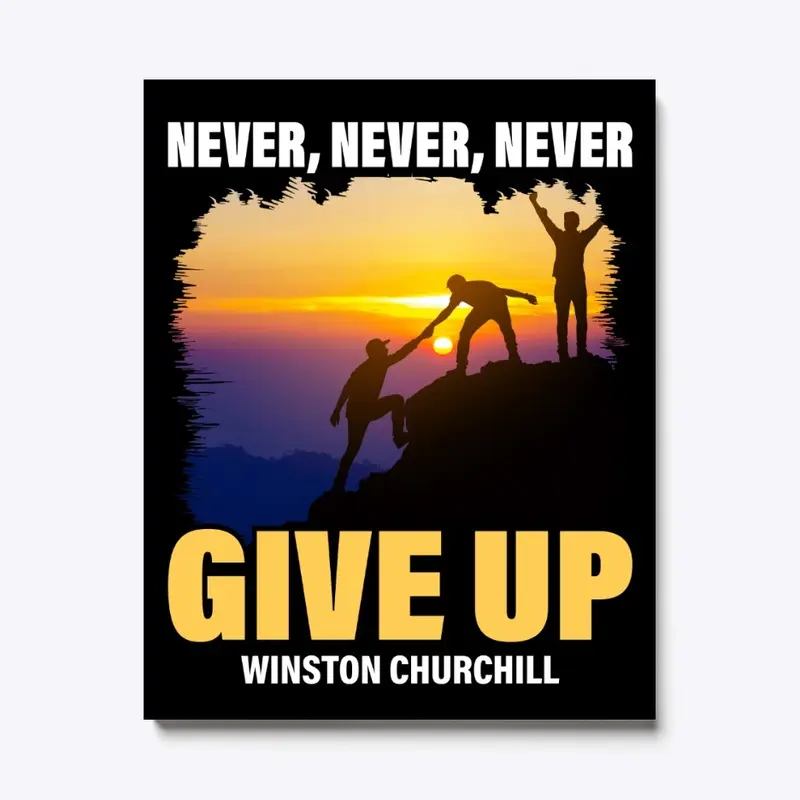 Never, Never, Never Give Up